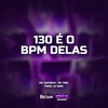 130 É O Bpm Delas (Explicit) - Mc Pbó&Mc Sapinha&DJ NDM