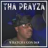 WHATCHA GON DO! (feat. Newbian) - Tha PrayZa&Newbian