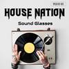 House Nation (Dj Global Byte Mix|Explicit) - Sound Glasses