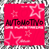 Automotivo das Planetarias (Explicit) - Dj Vm