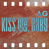 Kiss Me, Baby - AG