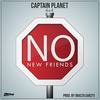 No New Friends (Explicit) - Captain Planet