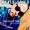 SHES GOT THE LOOK (Explicit) - Wykid Stilo