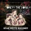 Only the Lonely(feat. L. Sterling Requate) - Ryan Whyte Maloney&L. Sterling Requate