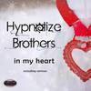 In My Heart (Original Mix) - Hypnotize Brothers