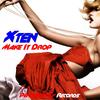 Make It Drop (Original Mix) - Xten