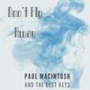 Don't Fly Away - Paul MacIntosh&The Lost Keys