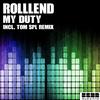 My Duty (Tom SPL Remix) - RolllenD