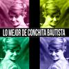 Aunque No Me Quieras - Conchita Bautista