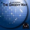 The Groovy Way (Original Mix) - Luckoni