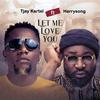Let Me Love You (feat. Harrysong) - Tjay Kartel&Harrysong
