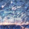 Starfall (Original Mix) - Ascend&Blazed Fidget