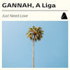 Just Need Love - GANNAH&A Liga