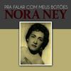 Pra Falar Com Meus Botões - Nora Ney