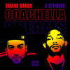 Coachella Dreams (Explicit) - Imani Omar!&J Stone