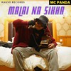 Malai Na Sikha - Mc Panda