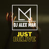 Just Belive - DJ Alex Man