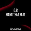 Bring That Beat (Original Mix) - O.B