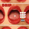 Drip (Explicit) - Cam The Underacheefer&B$inatra&Gelapi