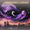 Ngadang Luwian - Dapud Anggara