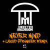 Never Mind - Infected Mushroom