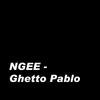 Ghetto Pablo (Explicit) - NGEE