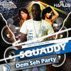 Dem Seh Party - Squaddy