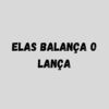 ELAS BALANÇA O LANÇA (Explicit) - Dj LW&Mc Douglinhas Bdb