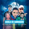 Cavalo ou Carruagem - DJ Boy&MC Joãozinho VT&Emmilly Felix&MC Kako&MC V7&Mc Renanzinho