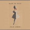 Don'cha Go Way Mad - Julie London