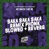 Saka Saka Saka Phonk Slowed + Reverb (Remix|Explicit) - MC Mazzie&MC RD&DJ WIZARD&DJ NpcSize