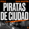 Piratas De Ciudad - Pole.&Dani Martin