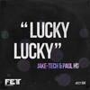 Lucky Lucky (Badaina Remix) - Jake-Tech&Paul HG