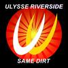 Same Dirt (Original Mix) - Ulysse Riverside