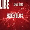 Broken Glass (Space Remix) - Libe