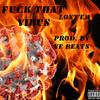 **** That Virus (Explicit) - Lost'em