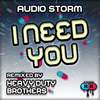 I Need You (Heavy Duty Brothers Remix) - Audio Storm