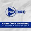 A Trip(Full of Sounds) (Club Cut) - G-Clubber&Vincent Price