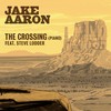 The Crossing (Piano) [feat. Steve Lodder] - Jake Aaron&Steve Lodder