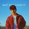 But You Love It - Kayden