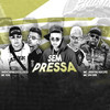 Sem Pressa (Explicit) - Shevchenko e Elloco&Mc Jeeh Do Recife&MC 10G&MC VN 085