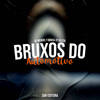 Bruxos do Automotivo (Explicit) - DJ Menor 7&DJ Gbrisa&MC XT Bleck