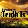 Truth Is (Original Mix) - Dirty Denzell