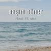 Başım Döner(feat. Wise) (Explicit) - FlowD&Wise