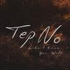 Like I Know You Will - Tep No