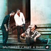 Make a Baby - Splitbreed