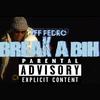 Break A Bih (Explicit) - YFF PEDRO
