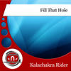 Fill That Hole (Original Mix) - Kalachakra rider