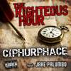 The Righteous Hour(feat. Jake Palumbo) (Explicit) - Ciphurphace&Jake Palumbo