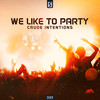 We Like To Party - Crude Intentions